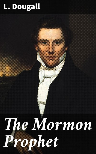 The Mormon Prophet, L. Dougall
