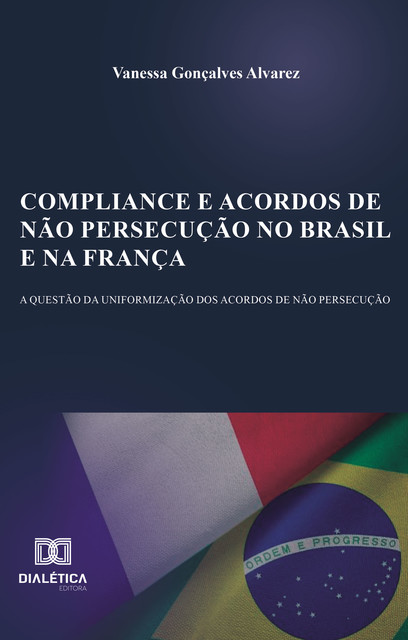 Compliance e acordos de não persecução no Brasil e na França, Vanessa Gonçalves Alvarez