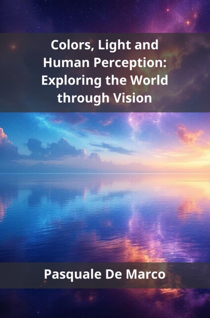Colors, Light and Human Perception, Pasquale De Marco