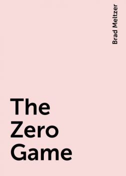 The Zero Game, Brad Meltzer