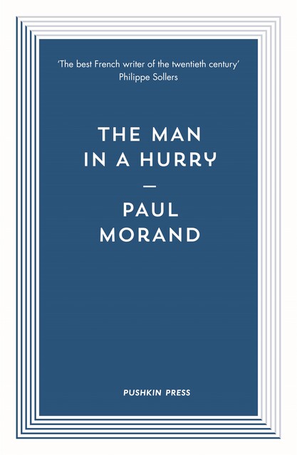 The MAN IN A HURRY, Paul Morand