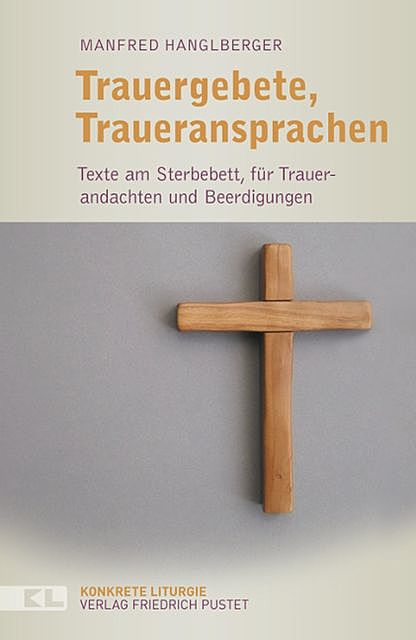 Trauergebete, Traueransprachen, Manfred Hanglberger