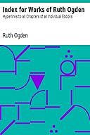 Index for Works of Ruth Ogden Hyperlinks to all Chapters of all Individual Ebooks, Ruth Ogden
