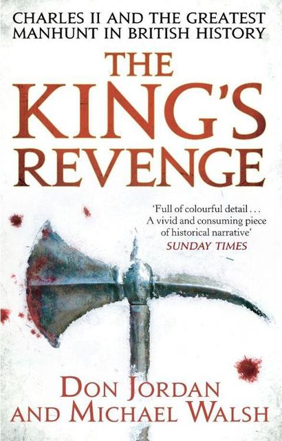 The King's Revenge: Charles II and the Greatest Manhunt in British History, Michael, Don, Walsh, Jordan
