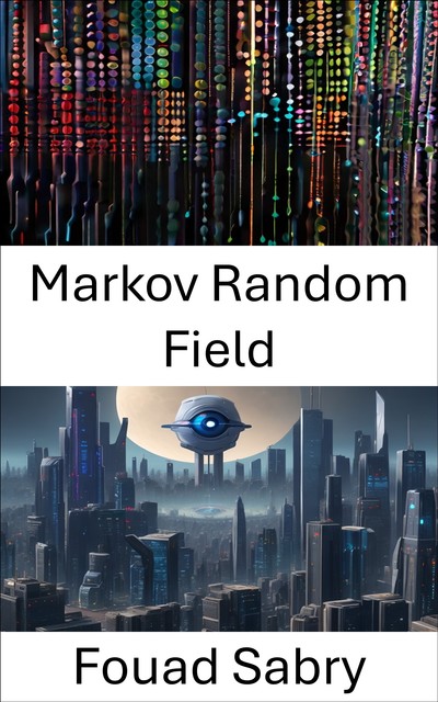 Markov Random Field, Fouad Sabry