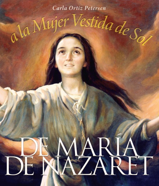De María de Nazareth a la mujer vestida de sol, Carla Ortíz Petersen