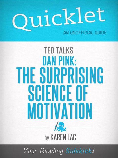 Quicklet on TED Talks: Dan Pink on the surprising science of motivation (CliffNotes-like Summary), Karen Lac