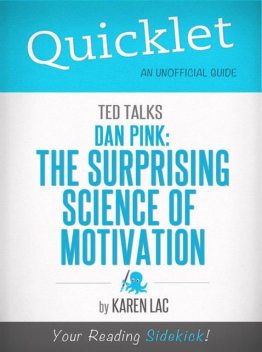 Quicklet on TED Talks: Dan Pink on the surprising science of motivation (CliffNotes-like Summary), Karen Lac