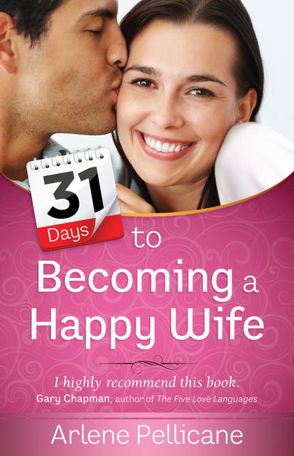 31 Days to Becoming a Happy Wife, Arlene Pellicane