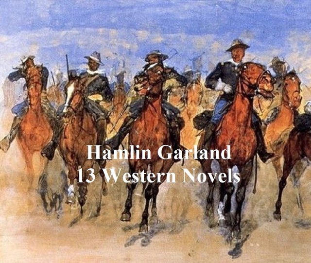 Hamlin Garland: 13 western novels, Hamlin Garland