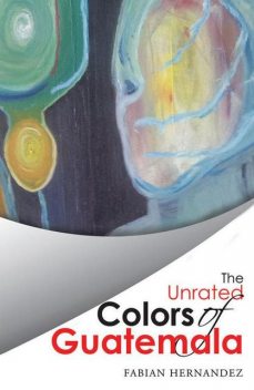 The Unrated Colors of Guatemala, Fabian Hernandez