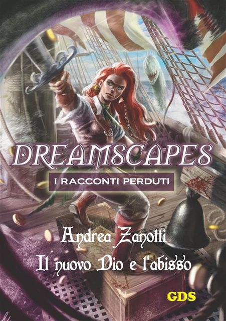 Il nuovo Dio e l'abisso- Dreamscapes i racconti perduti – volume 10, Andrea Zanotti