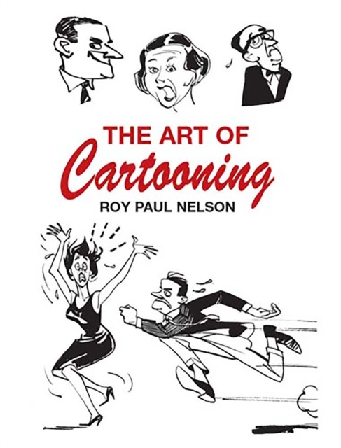 Art of Cartooning, Roy Paul Nelson