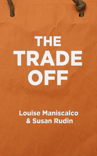The Trade Off, Louise Maniscalco, Susan Rudin