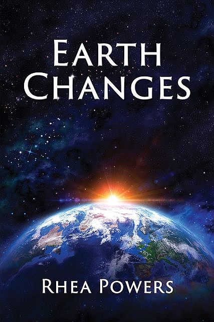 Earth Changes, Rhea Powers