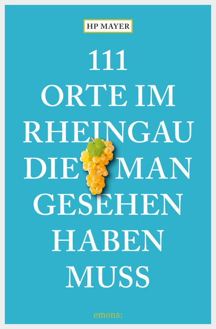 111 Orte im Rheingau, die man gesehen haben muss, HP Mayer