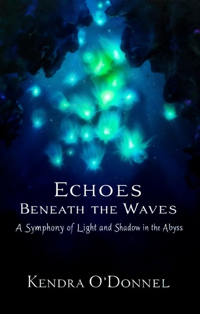 Echoes Beneath the Waves, Kendra O'Donnel