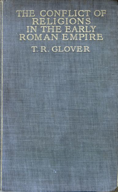 The Conflict of Religions in the Early Roman Empire, T.R.Glover