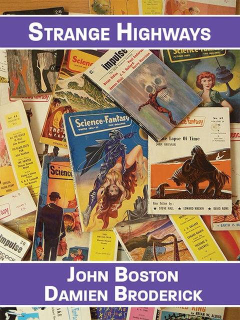 Strange Highways: Reading Science Fantasy, 1950–1967, Damien Broderick, John Boston