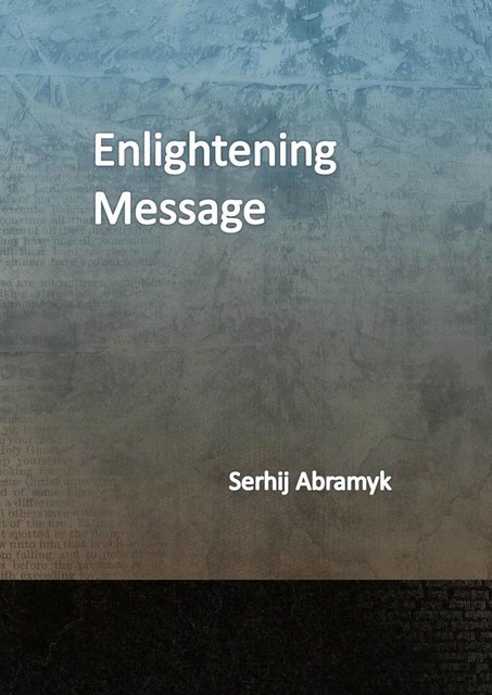 Enlightening message, Serhij Abramyk