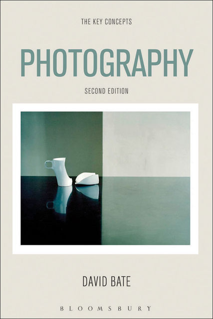 Photography: The Key Concepts, David BATE