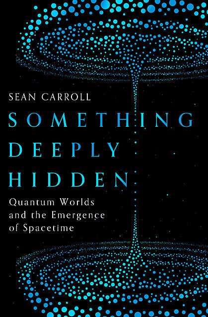 Something Deeply Hidden, Sean Carroll