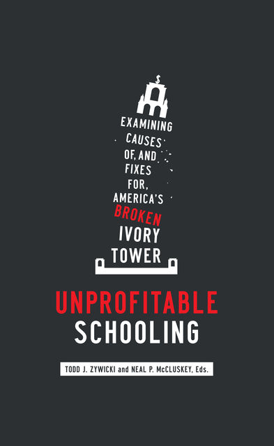 Unprofitable Schooling, amp, Neal McCluskey, Todd J. Zywicki