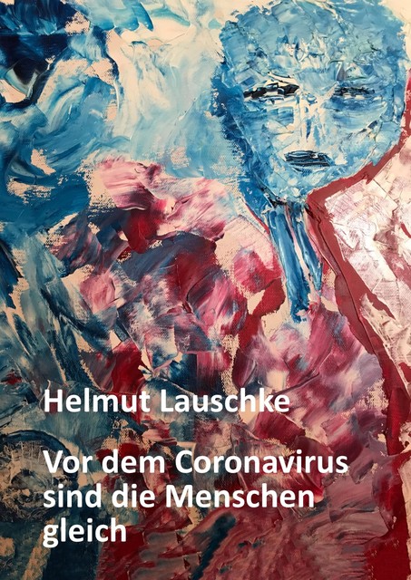 Vor dem Coronavirus sind die Menschen gleich, Helmut Lauschke