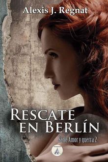 Rescate En Berlín, Alexis J. Regnat