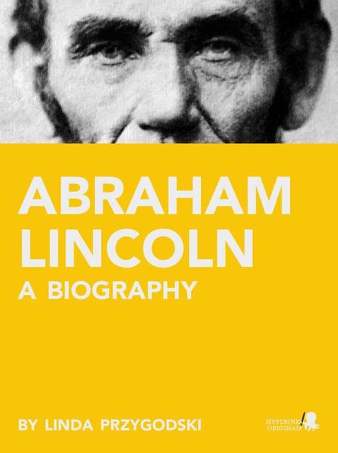 Abraham Lincoln: A Biography, Linda Przygodski