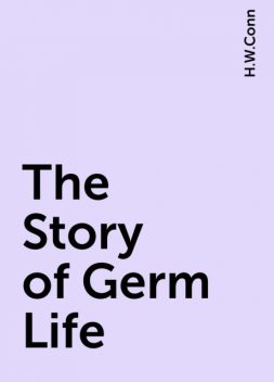 The Story of Germ Life, H.W.Conn