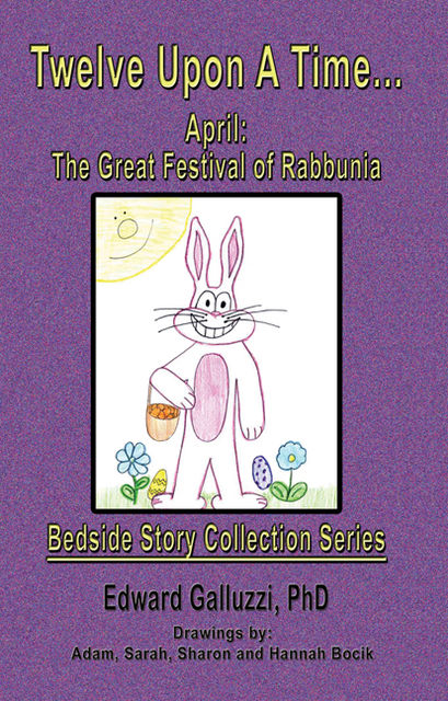 Twelve Upon A Time… April: The Great Festival of Rabbunia Bedside Story Collection Series, Edward Galluzzi