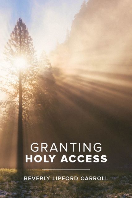 Granting Holy Acess, Beverly Carroll