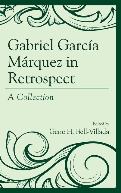 Gabriel García Márquez in Retrospect, Gene H. Bell-Villada
