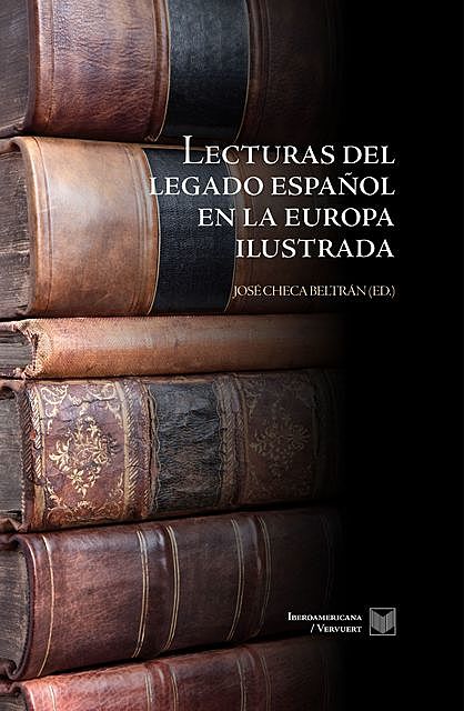 Lecturas del legado español en la Europa ilustrada, José Checa Beltrán