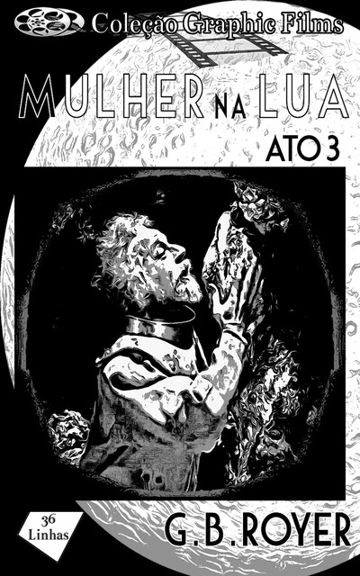 Coleção Graphic Films – Mulher na Lua – Volume 3, G.B. Royer