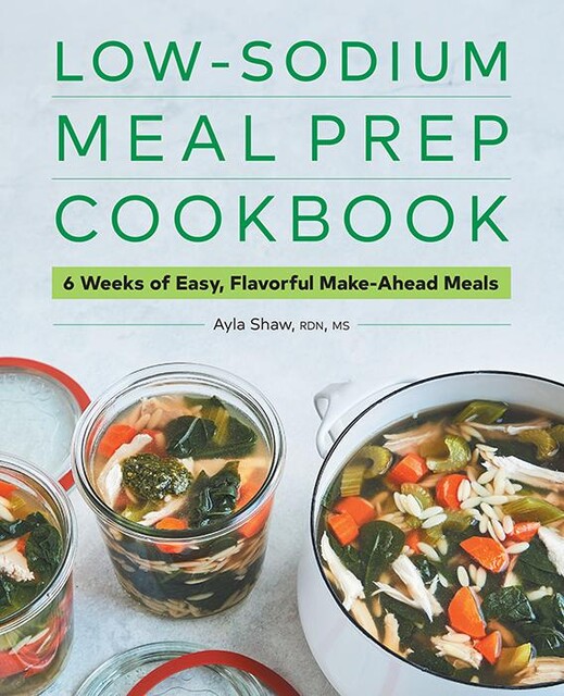 Low-Sodium Meal Prep Cookbook, Ayla Shaw