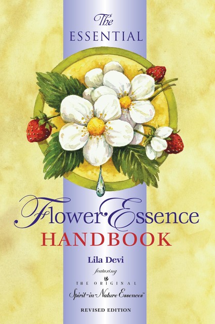 The Essential Flower Essence Handbook, Lila Devi