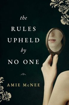 The Rules Upheld by No One, Amie McNee