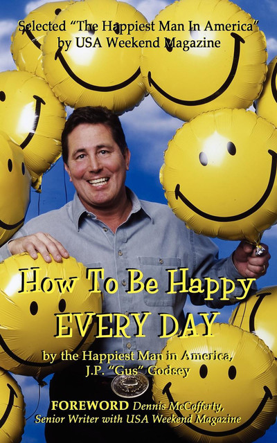 How to Be Happy EVERYDAY, J.P. Godsey