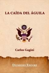 La Caida Del Aguila, Carlos Gagini