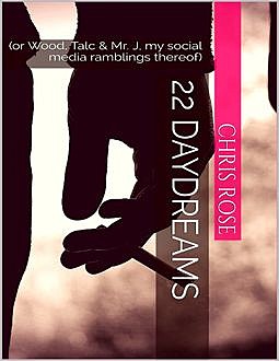 22 Daydreams, Chris Rose