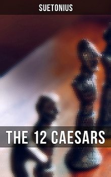 THE 12 CAESARS, Suetonius