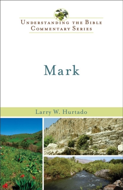 Mark (Understanding the Bible Commentary Series), Larry W. Hurtado