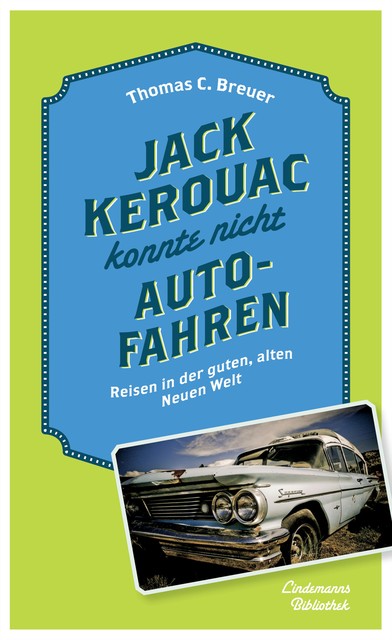 Jack Kerouac konnte nicht Auto fahren, Thomas C. Breuer