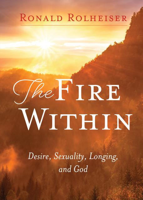The Fire Within, Ronald Rolheiser