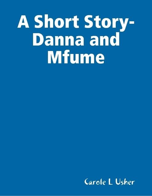 A Short Story- Danna and Mfume, Carole Usher