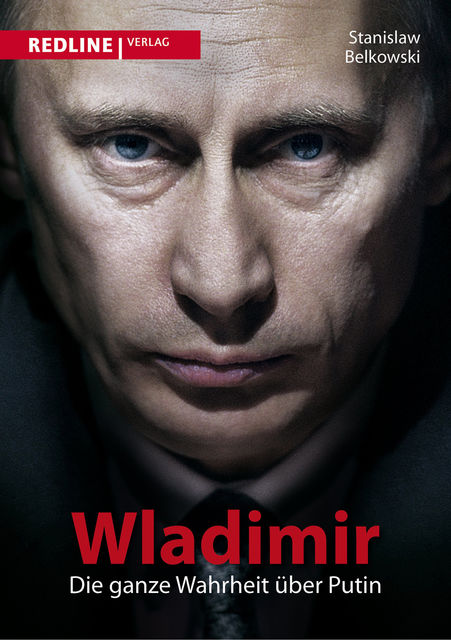 Wladimir – die ganze Wahrheit über Putin, Stanislaw Belkowski
