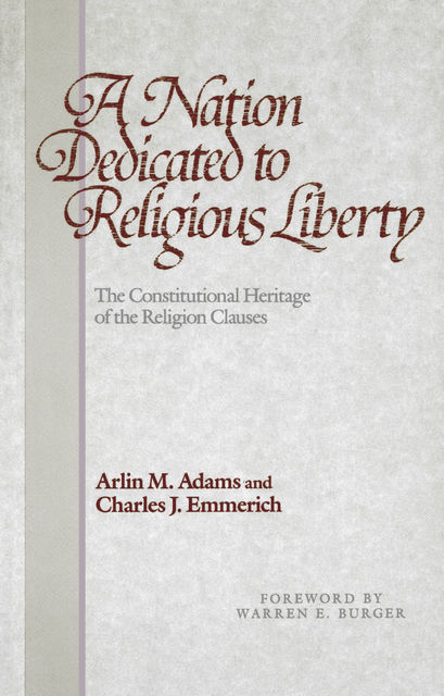 A Nation Dedicated to Religious Liberty, Arlin M.Adams, Charles J.Emmerich