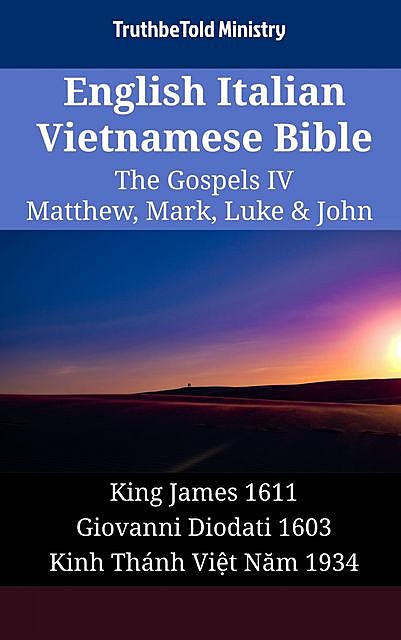 English Italian Vietnamese Bible – The Gospels IV – Matthew, Mark, Luke & John, TruthBeTold Ministry